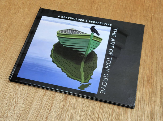 The Art of Tony Grove: A Boatbuilder's Perspective