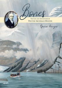 Bones: The Life and Adventures of Doctor Archibald Menzies