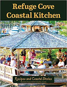 "Refuge Cove Coastal Kitchen: Recipes and Coastal Stories"